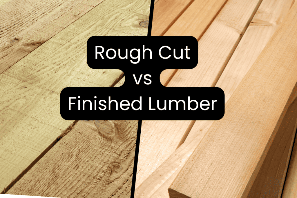 rough cut vs finished lumber comparison photo
